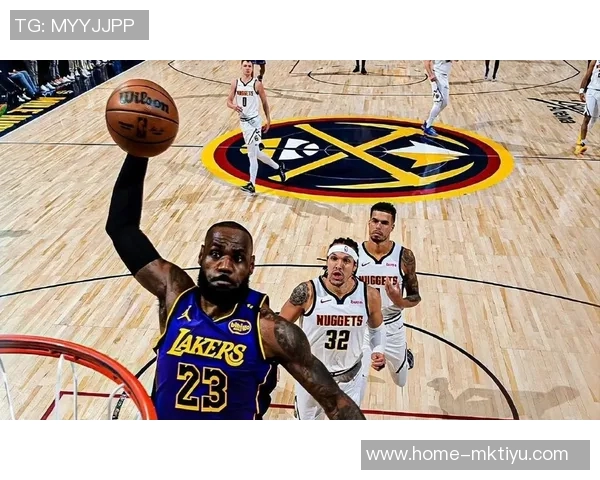 今天湖人对阵掘金精彩比赛录像回放与精彩瞬间分析 今天湖人对阵掘金精彩比赛录像回放与精彩瞬间分析